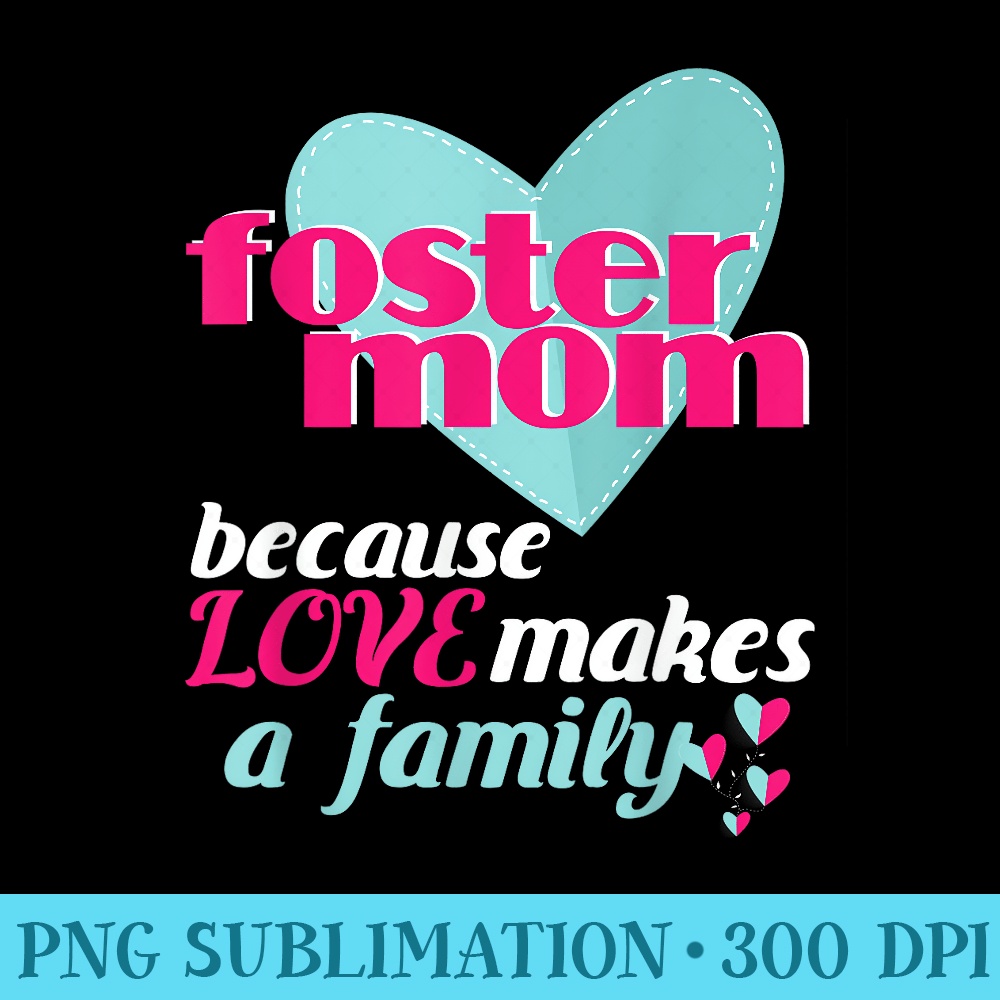 Foster Mom Parent Appreciation Mothers Day - High Resolution Shirt PNG - Unlock Vibrant Sublimation Designs