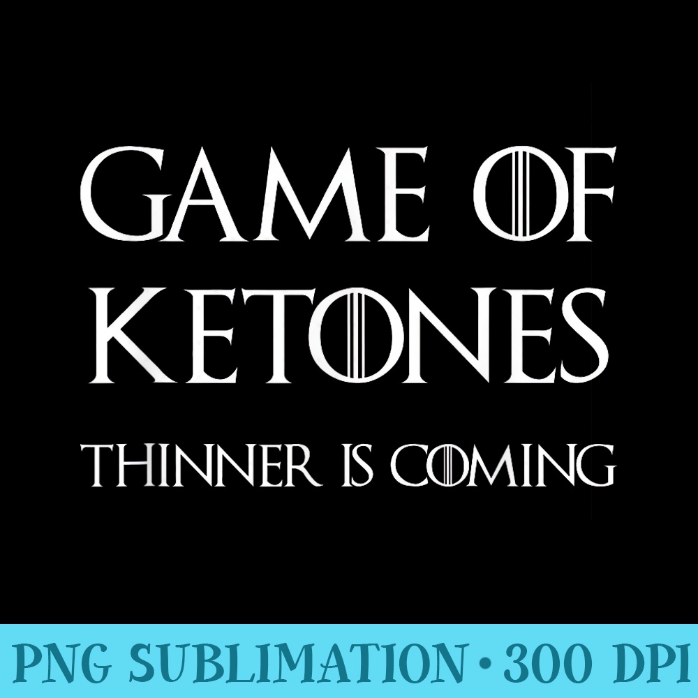 Game of Ketones Tshirt Keto Diet shirt - PNG Clipart Download - Revolutionize Your Designs