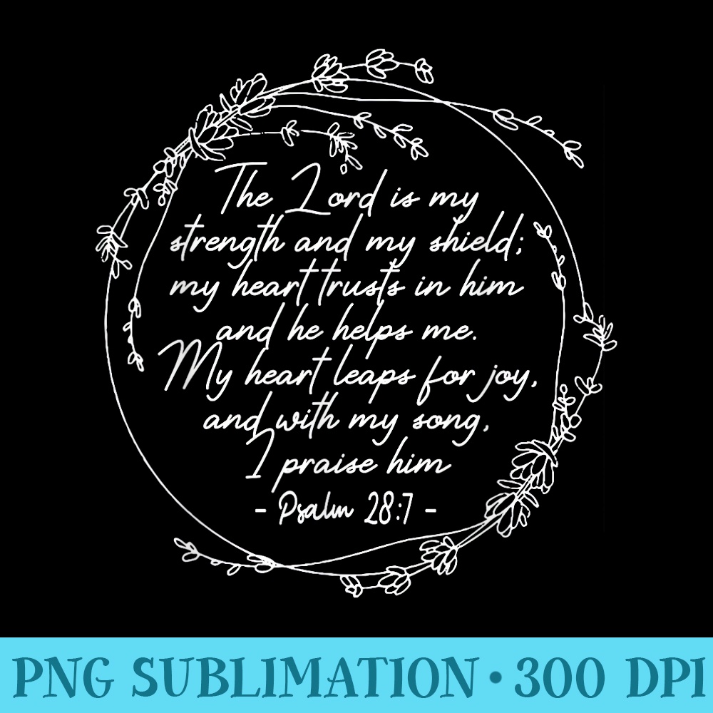 The Lord Is My Strength And My Shield My Heart Trusts In Him - Blank Shirt Template PNG - Eco Friendly And Sustainable Digital Products