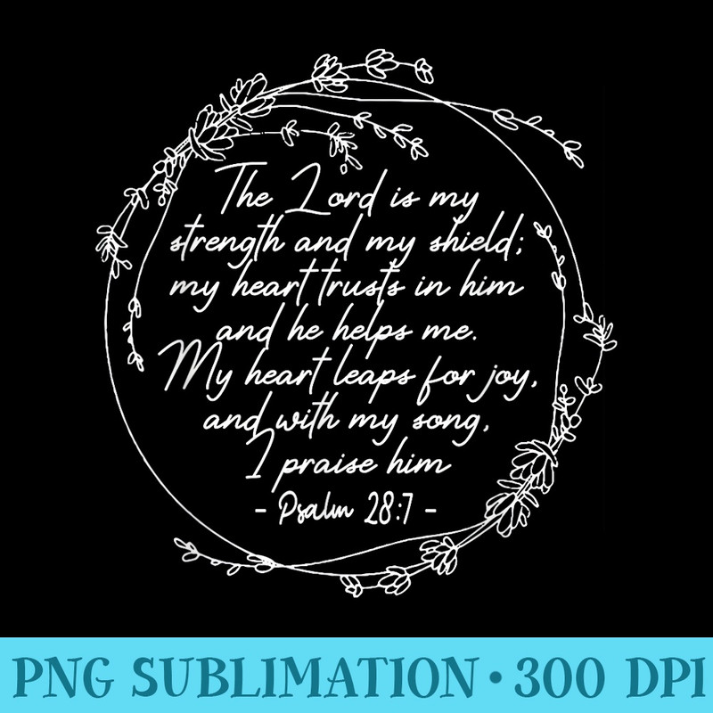 The Lord Is My Strength And My Shield My Heart Trusts In Him - Blank Shirt Template PNG - Eco Friendly And Sustainable Digital Products
