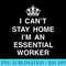 I Cant Stay Home Im Essential Worker Quarantine Lockdown - Mug Sublimation PNG - Vibrant and Eye-Catching Typography
