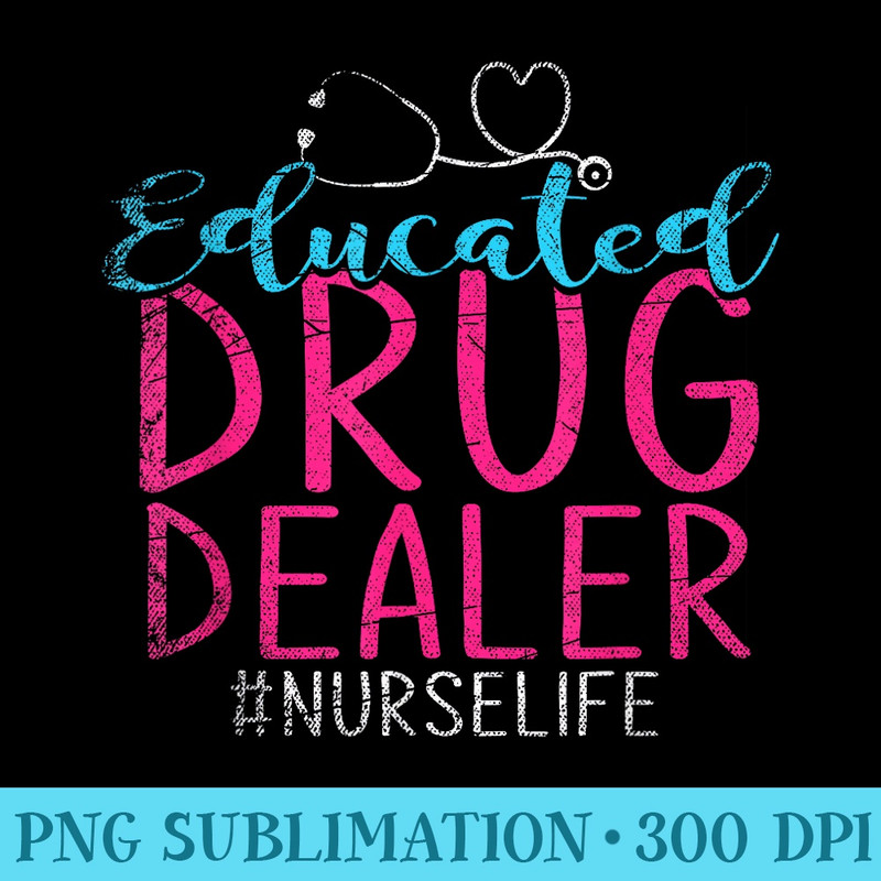 Educated Drug Dealer Nurse - Shirt Clipart Free PNG - Unleash Your Inner Rebellion