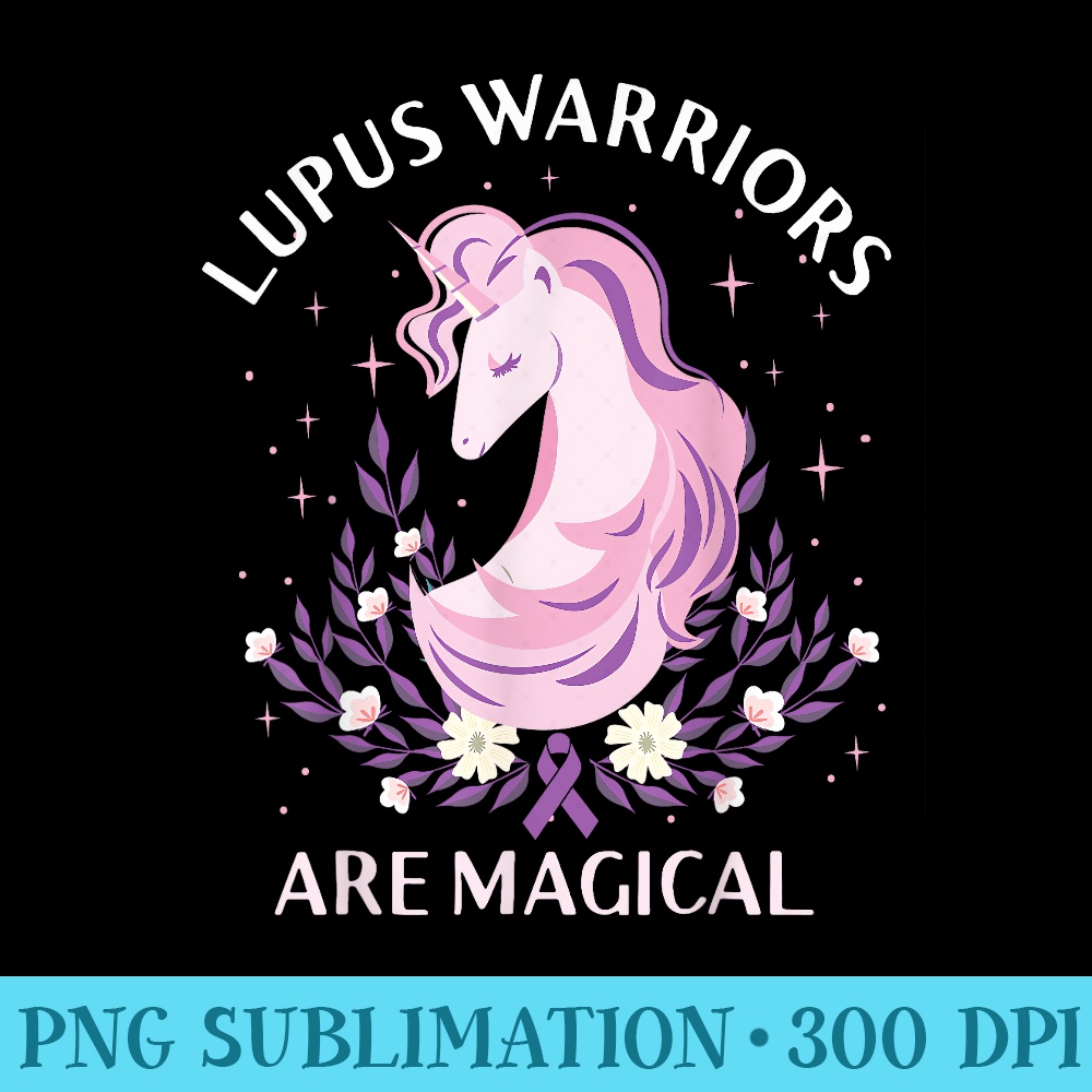 Lupus Awareness Month Lupus Warriors Are Magical Autoimmune - PNG Graphics Download - Transform Your Sublimation Creations
