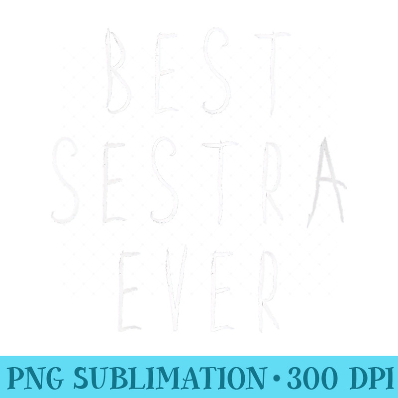 s Best Sestra Ever Cool Slavic Favorite Sister - Transparent Shirt Clip Art - Spice Up Your Sublimation Projects