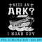 Need An Ark I Noah Guy Christian God Jesus Bible Verse - Transparent PNG File Download - Limited Edition And Exclusive Designs