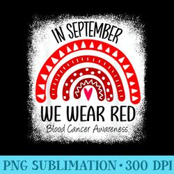 rainbow in september we wear red blood cancer awareness - shirt artwork download