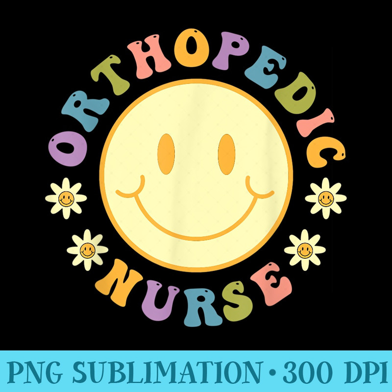 Retro Orthopedic Nurse Groovy Orthopedic Nursing - Trendy PNG Designs - Spice Up Your Sublimation Projects