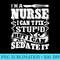 Im A Nurse I Cant Fix Stupid But I Can Sedate It T - Shirt Clipart Free PNG - Perfect for Creative Projects