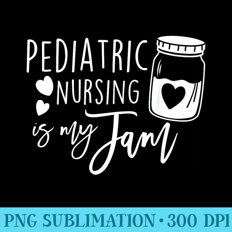 Pediatric Nursing Is My Jam PEDS Nurse Student PICU - PNG Download Clipart - Trendsetting And Modern Collections