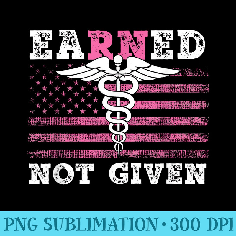 Earned not given nurse - Shirt Clipart Free PNG - Quick And Seamless Download Process