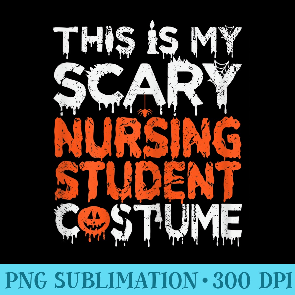 s This Is My Scary Nursing Student Funny Halloween - Sublimation PNG download - Bold & Eye-catching