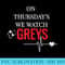 On Thursday We Watch Greys T - Shirt Clipart Free PNG - Unique And Exclusive Designs