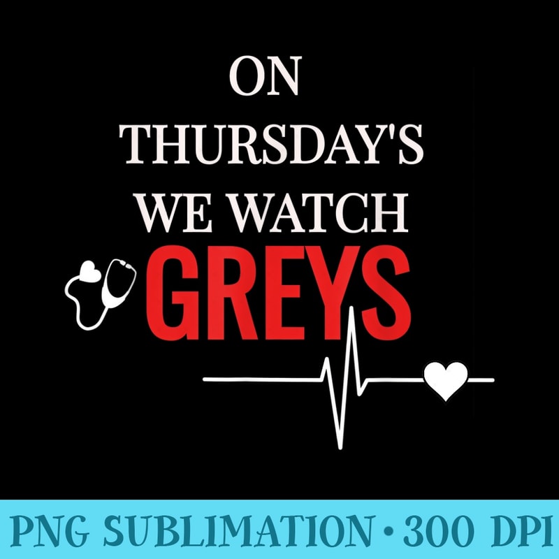 On Thursday We Watch Greys T - Shirt Clipart Free PNG - Unique And Exclusive Designs