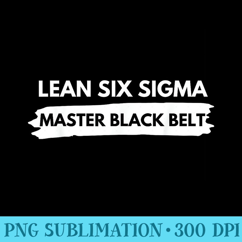 Lean Six Sigma Master Black Belt - PNG Image Download - Limited Edition And Exclusive Designs