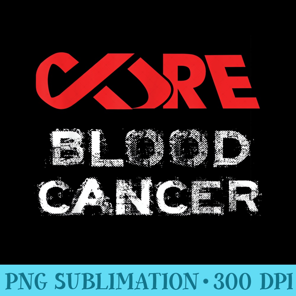 Cure Blood Cancer Awareness - Unique Sublimation PNG Download - Versatile And Customizable Designs