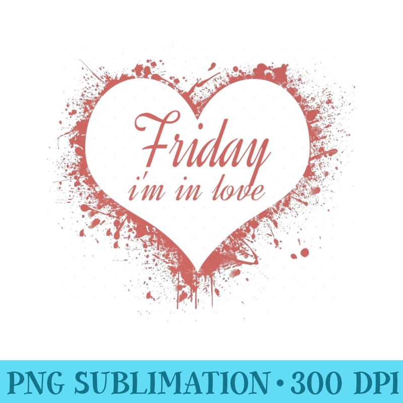 Friday Im In Love The Cure for a long week Premium - PNG Download Icon - Add a Festive Touch to Every Day