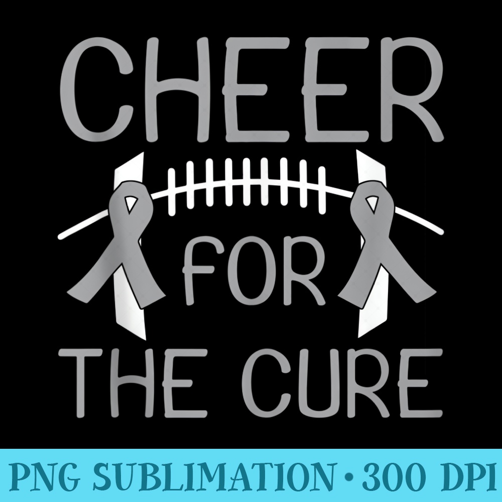 Brain Cancer Awareness Cheer For The Cure Football - Sublimation graphics PNG - Limited Edition And Exclusive Designs