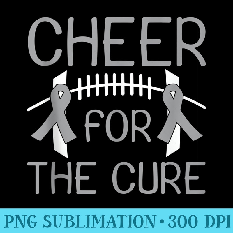 Brain Cancer Awareness Cheer For The Cure Football - Sublimation graphics PNG - Limited Edition And Exclusive Designs