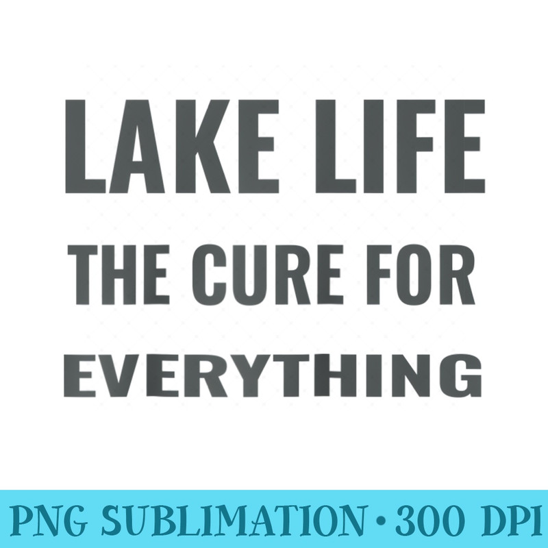 Lake Life the Cure for Everything Raglan Baseball - PNG Download Illustration - Unlock Vibrant Sublimation Designs
