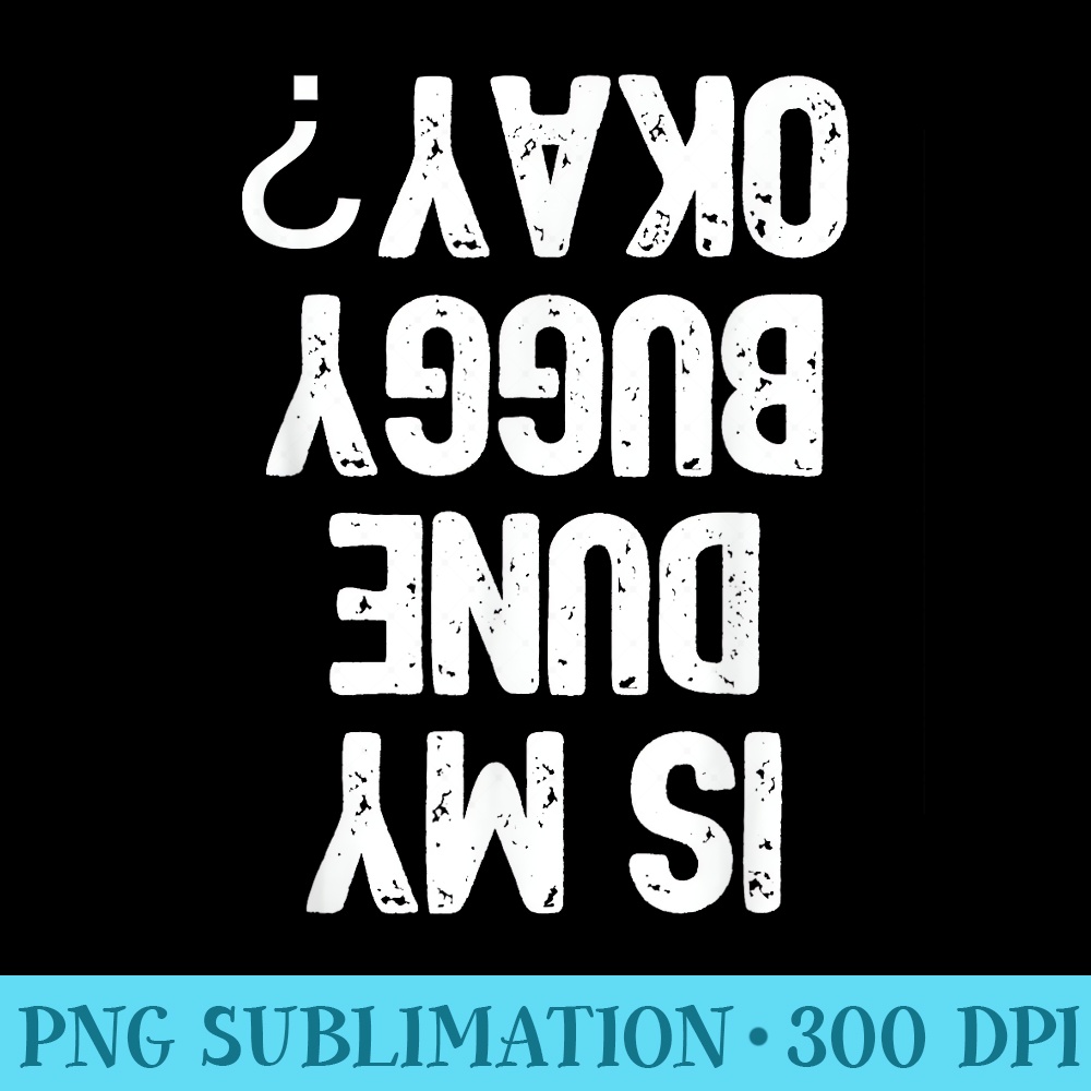 Funny Dune Buggy Sand Driver Rider - Sublimation PNG Designs - Create with Confidence