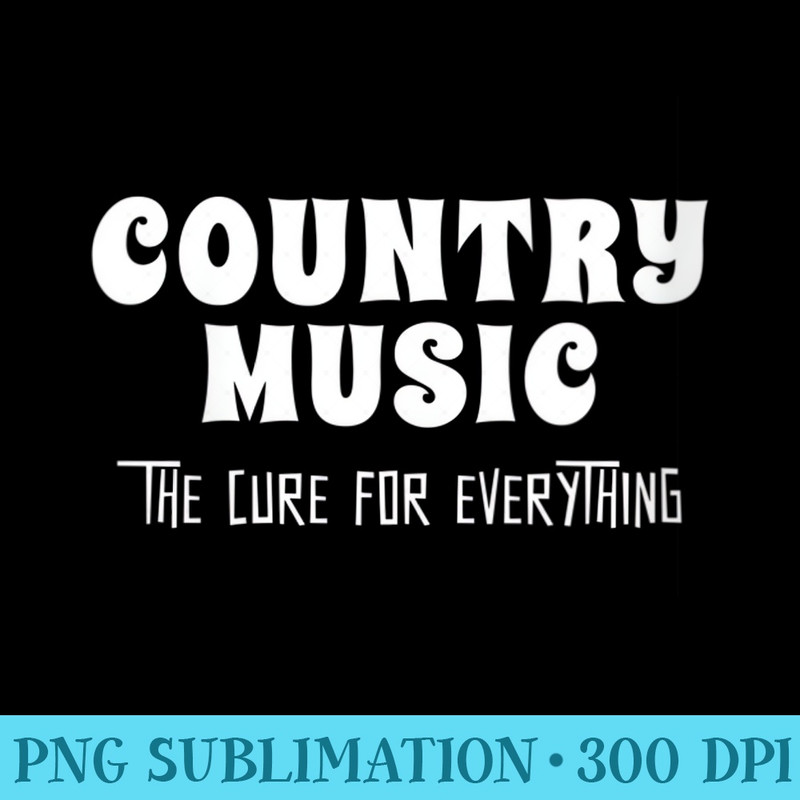 s COUNTRY MUSIC The Cure For Everyt - PNG Download High Quality - Add a Festive Touch to Every Day