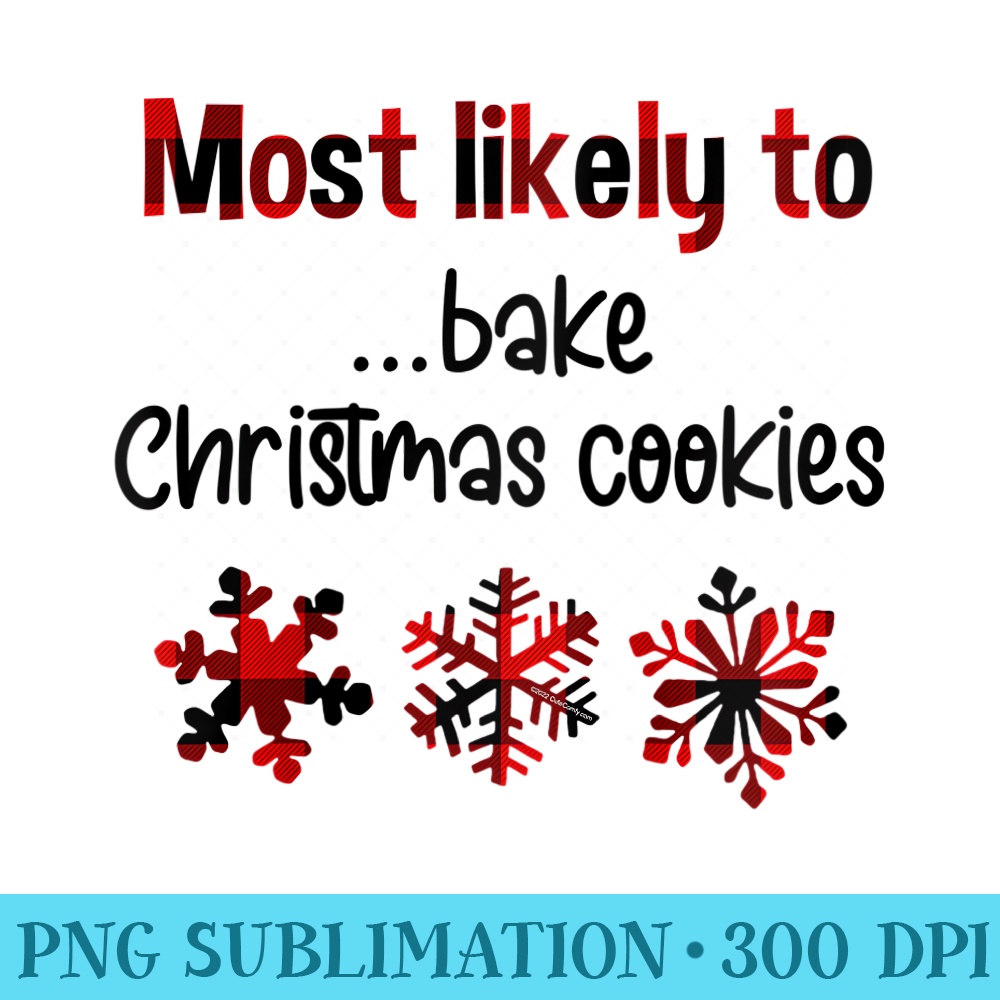 s CuteComfy Most Likely to bake Christmas Cookies Christmas Raglan Baseball - PNG Download Clipart - Quick And Seamless Download Process