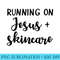 Running On Jesus And Skincare Esthetician Facialist Premium - PNG Image Download - High Resolution And Print-Ready Designs