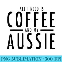 funny coffee and aussies australian shepherd aussie shepard - casual shirt png