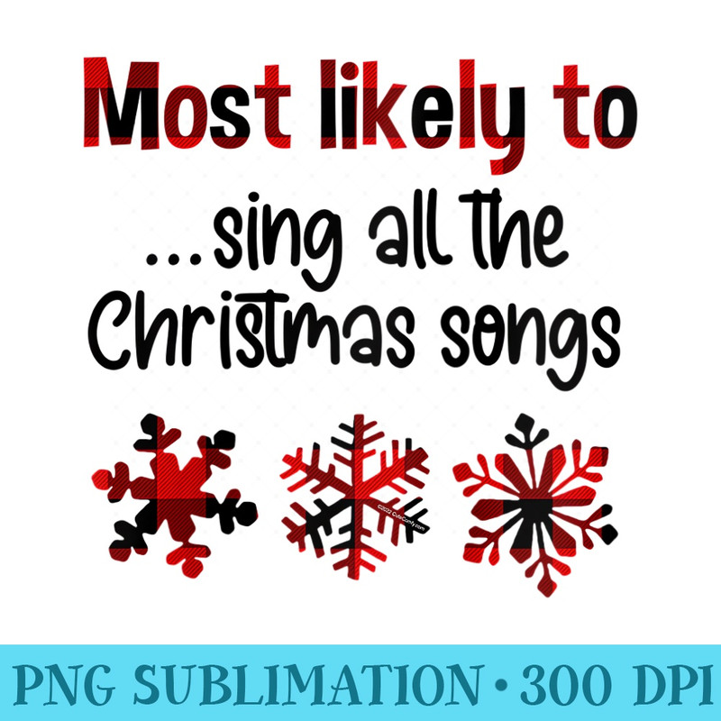 s CuteComfy Most Likely to Sing all the Christmas Songs Raglan Baseball - Shirt Graphic Resources - Stunning Sublimation Graphics