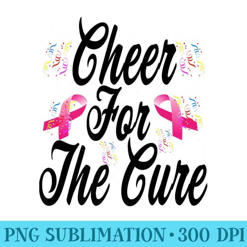 Pink Ribbon Cheer for The Cure Breast Cancer Awareness Premium - Ready To Print PNG Designs - Perfect for Sublimation Mastery