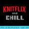 I Just Wanna Knitflix and Chill Novelty T For Knitters - Sublimation artwork PNG download - Vibrant and Eye-Catching Typography