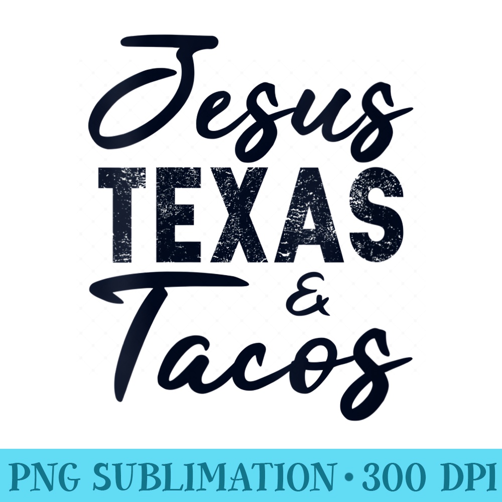 s Jesus Texas And Tacos Funny Foodie Cinco Mayo Christian - Sublimation patterns PNG - Spice Up Your Sublimation Projects