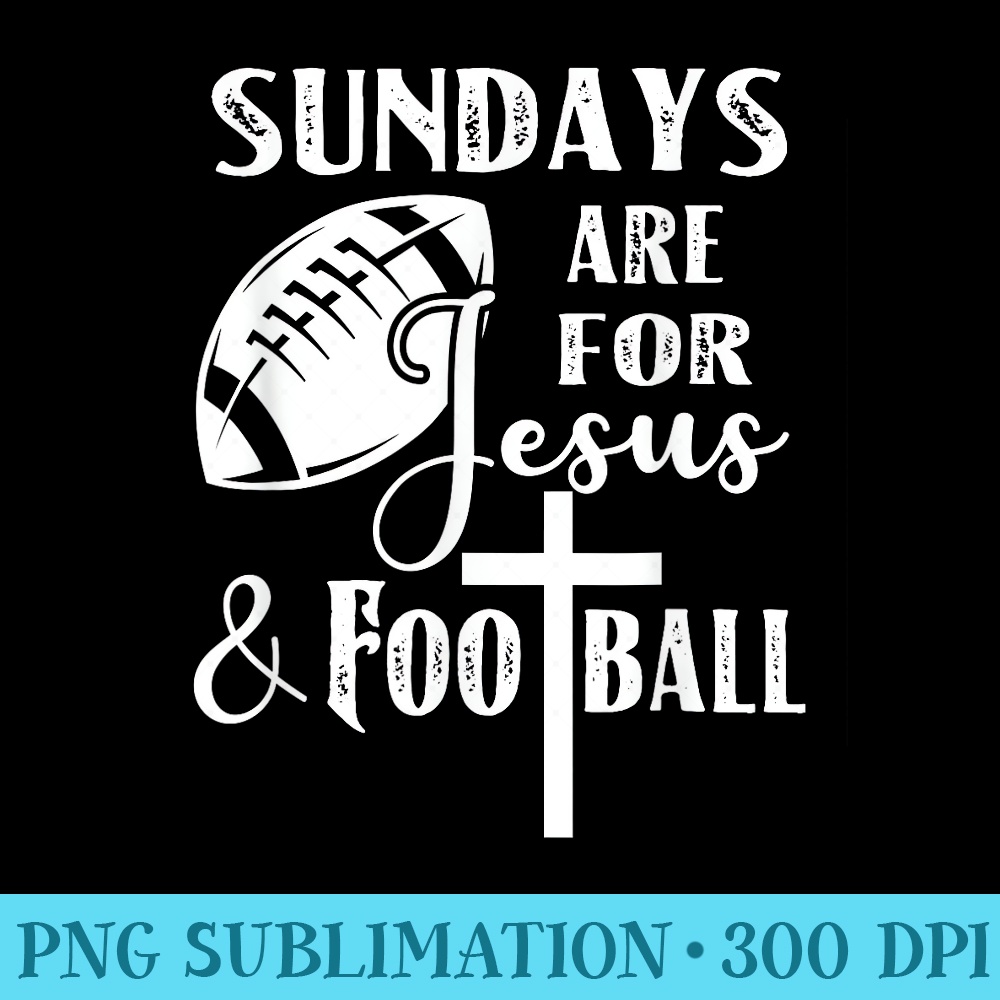 Sundays Are For Jesus And Football Funny Christian - Shirt Drawing PNG - Stunning Sublimation Graphics
