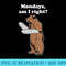 Mondays Am I Right Relatable Chainsaw Bear Funny Bad Joke - PNG Download High Quality - Fashionable and Fearless