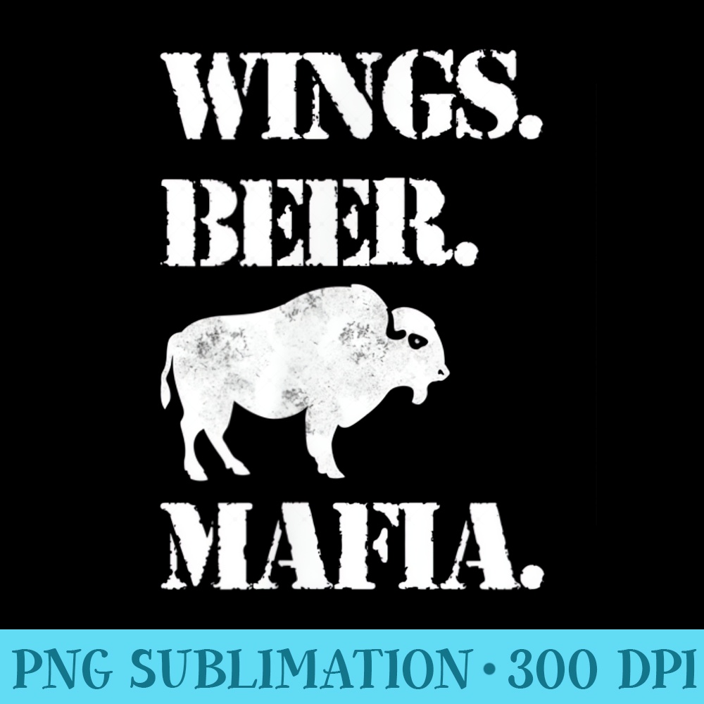 Wings Beer Mafia Buffalo NY Buffalo Mafia Buffalo Football - PNG Download Template - Enhance Your Apparel with Stunning Detail
