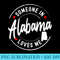 Someone in Alabama Loves Me - Shirt Design PNG - Boost Your Success with this Inspirational PNG Download