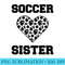 Soccer Sister Family Matching Sport Lover Soccer Ball - Sublimation graphics PNG - Easy-To-Print And User-Friendly Designs