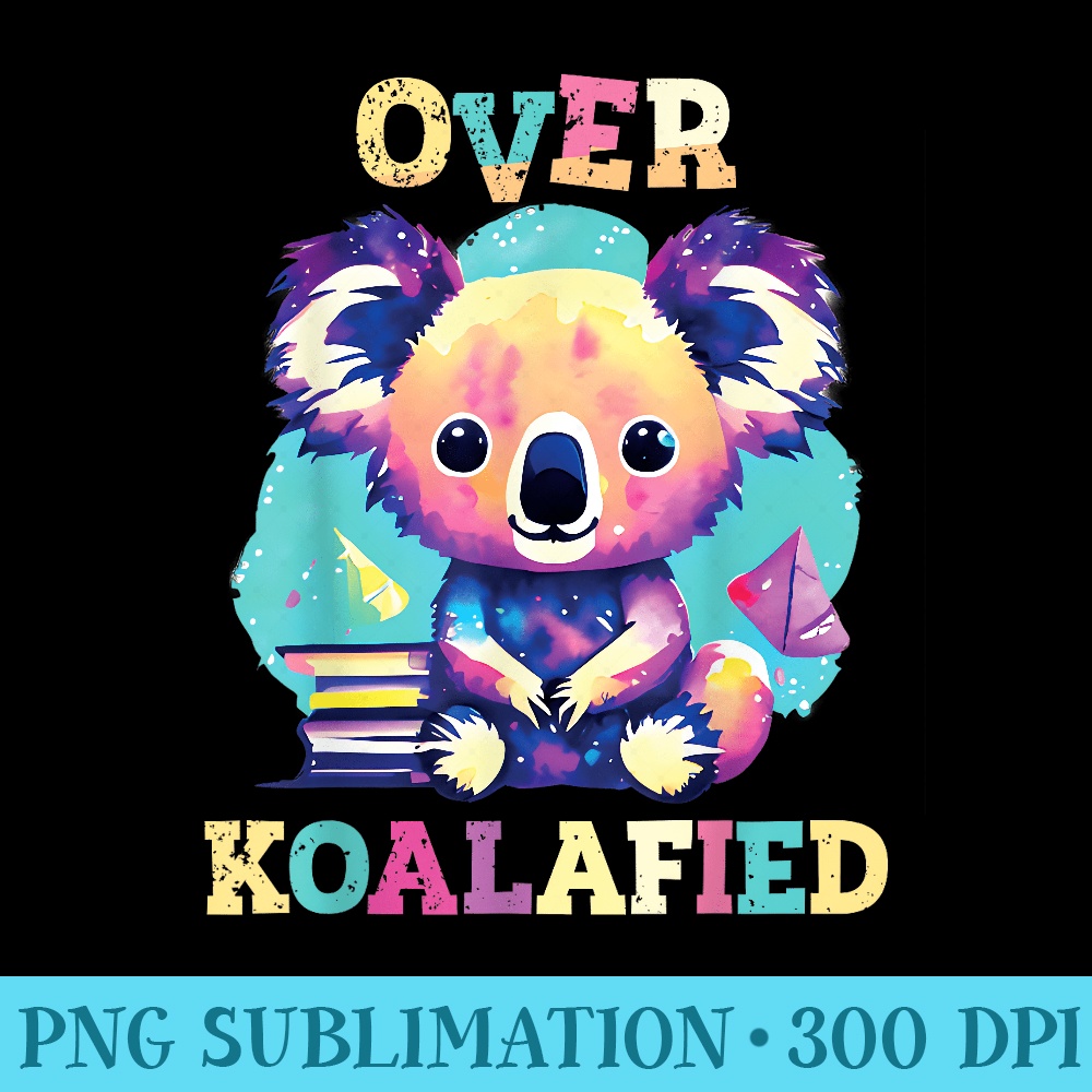 Over Koalafied Cute Colorful Koala bear Lovers - Sublimation graphics PNG - Easy-To-Print And User-Friendly Designs