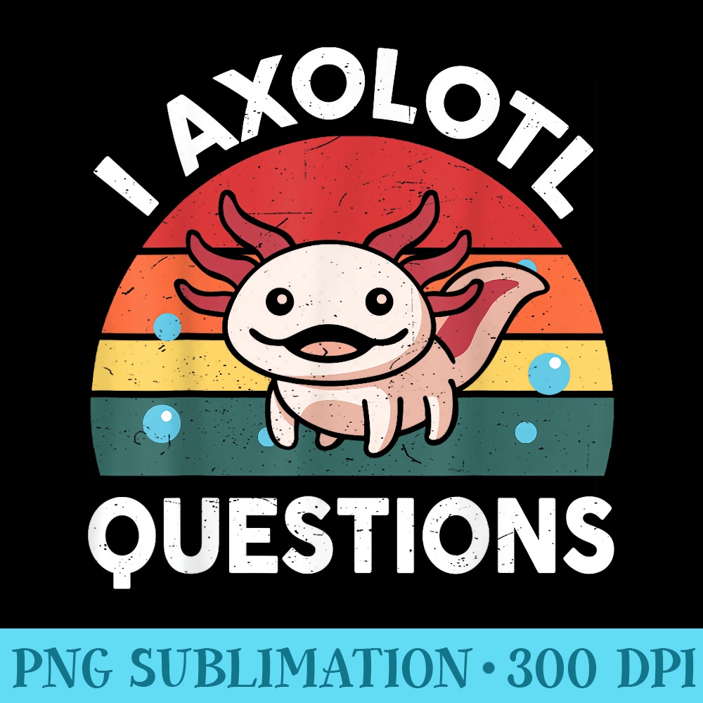 Cute Axolotl Plush I Axolotl Questions Funny - PNG design downloads - Transform Your Sublimation Creations