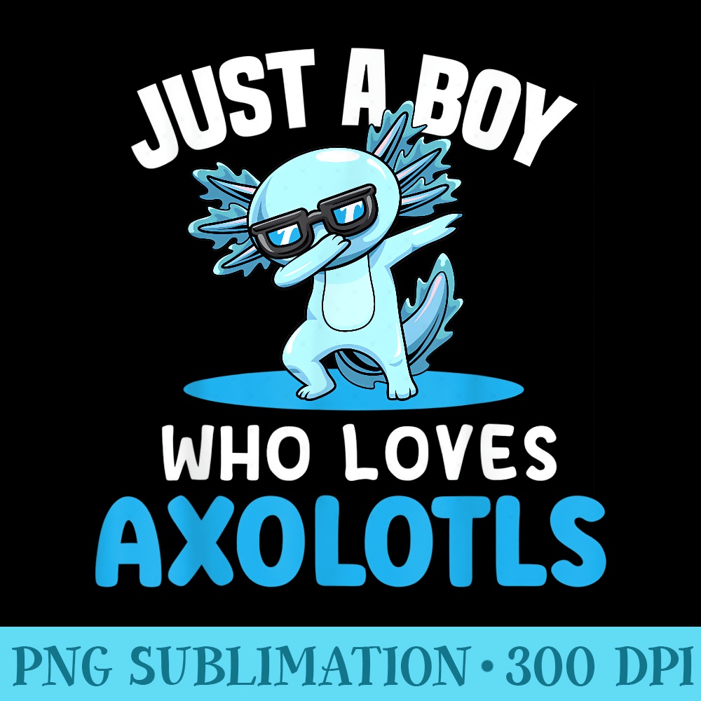Just A Who Loves Axolotls Lover Cute Kawaii Axolotl - High Resolution Shirt PNG - Stunning Sublimation Graphics