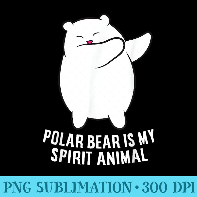 My Spirit Animal Is A Polar Bear Cute Polar Bear Lover - Unique Sublimation patterns - Add a Festive Touch to Every Day