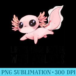 life is much better with axolotls cute kawaii animal - png templates download