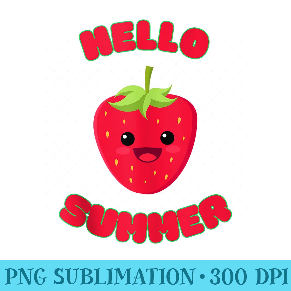 Hello Summer Kawaii Strawberry Festival Fruit - PNG File Download - Instantly Transform Your Sublimation Projects
