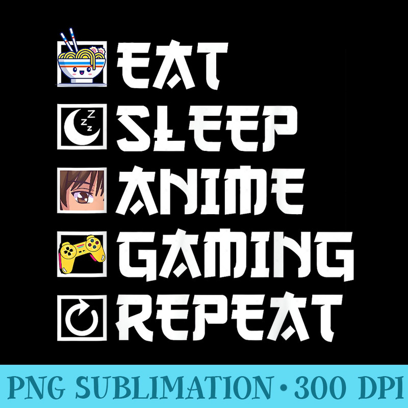 Eat Sleep Anime Gaming Repeat Kawaii Otaku Anime Manga - Free Transparent PNG Download - Perfect for Sublimation Art