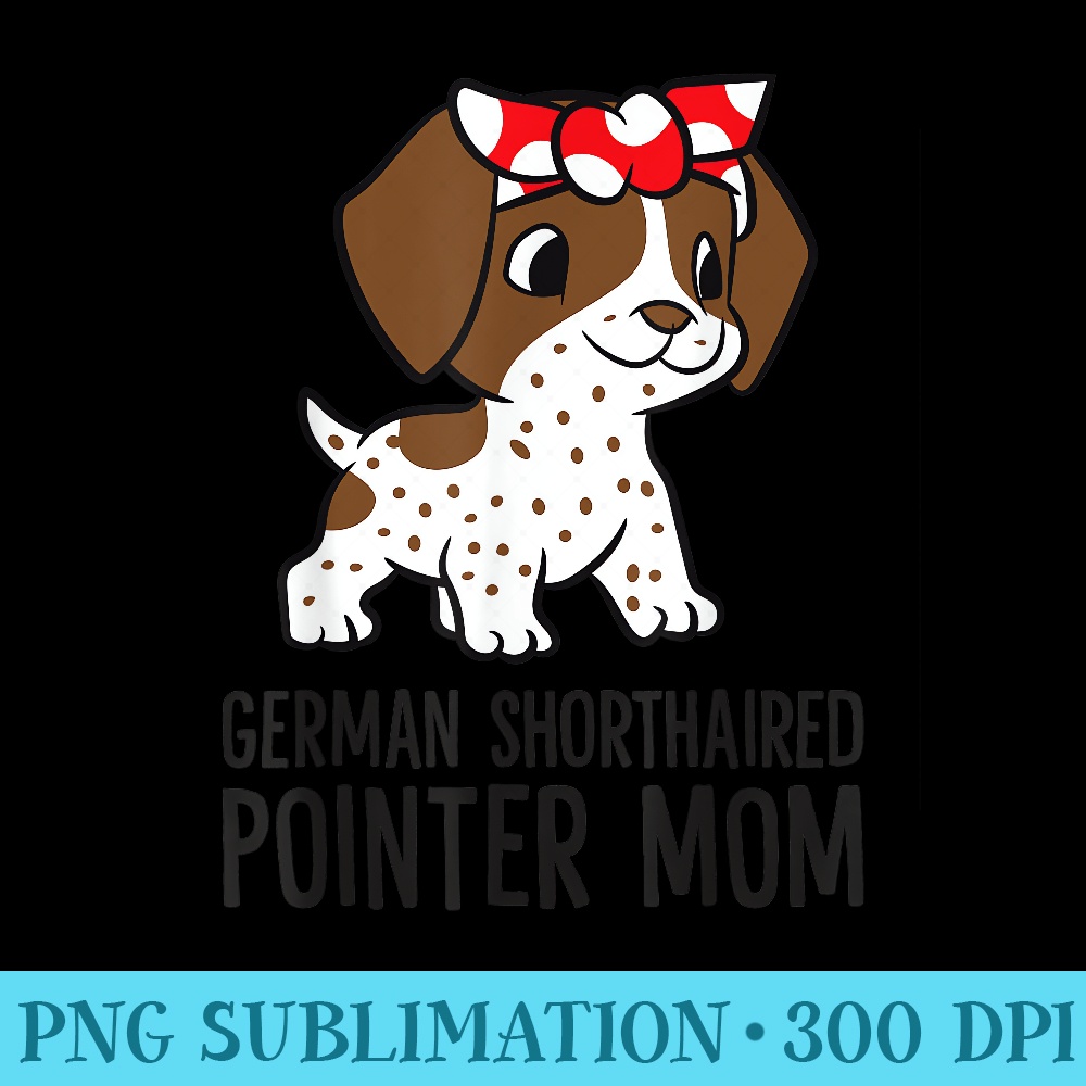 German Shorthaired Pointer Mom - Shirt Drawing PNG - Perfect for Sublimation Mastery