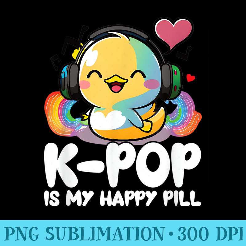 Kpop Fan Happy Pill Duck Merch Kpop Merchandise K Pop Items - Shirt Vector Art - Premium Quality PNG Artwork