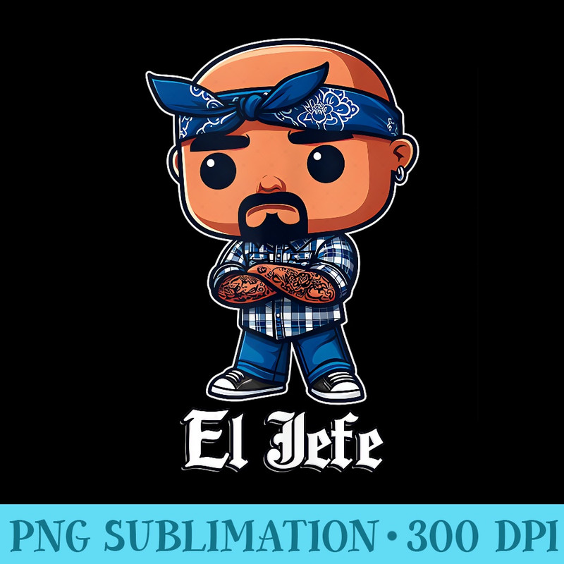 EL JEFE 90s Cholo Chicano Homie Kawaii Cute Dad - Download PNG Files - Fashionable and Fearless