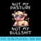 Not My Pasture Not My Bullshit, Funny Bull Not My Pasture - Sublimation designs PNG - Trendsetting And Modern Collections