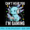 cant hear you im gaming Axolotl Video Gamer Kawaii Anime - Free PNG Download - Create with Confidence