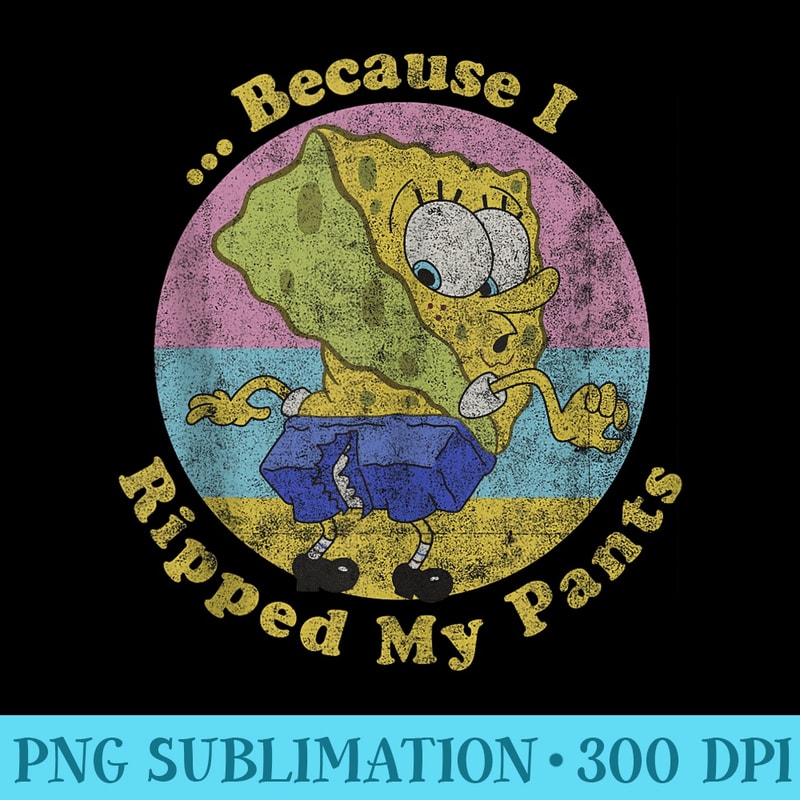 SpongeBob SquarePants Because I Ripped My Pants - PNG Clipart Download - Unleash Your Inner Rebellion